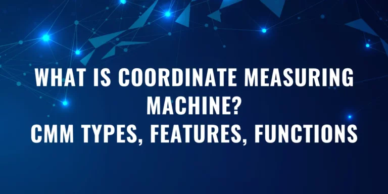 CMM | Coordinate Measuring Machine